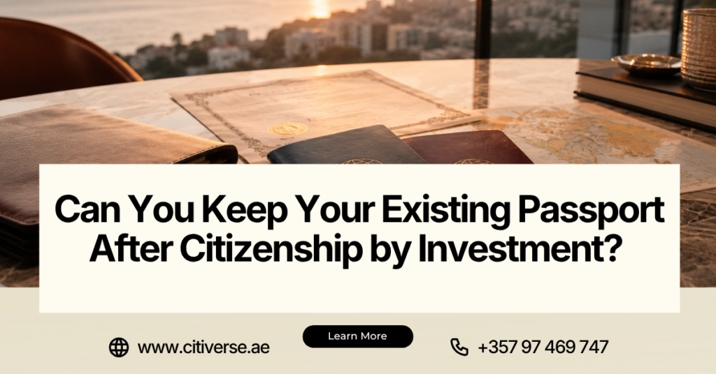 Can You Keep Your Existing Passport After Citizenship by Investment Dual Citizenship Rules in 2026