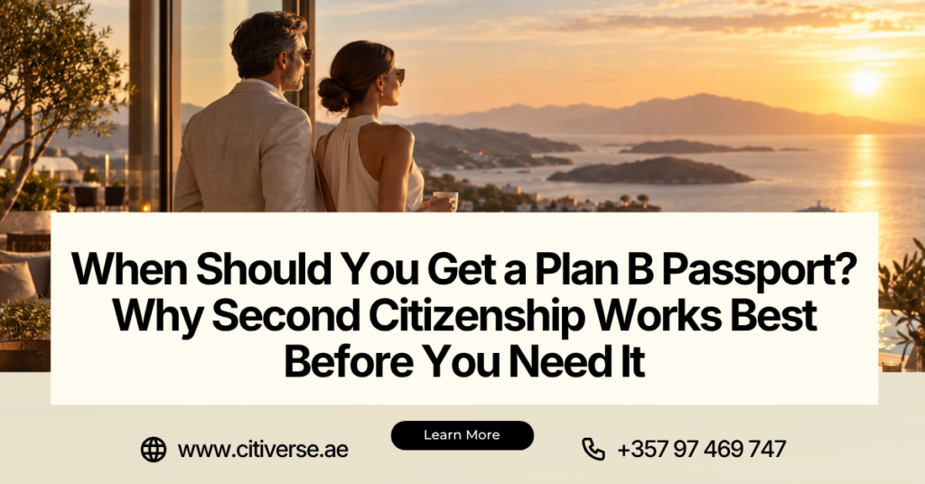 When Should You Get a Plan B Passport? Why Second Citizenship Works Best Before You Need It