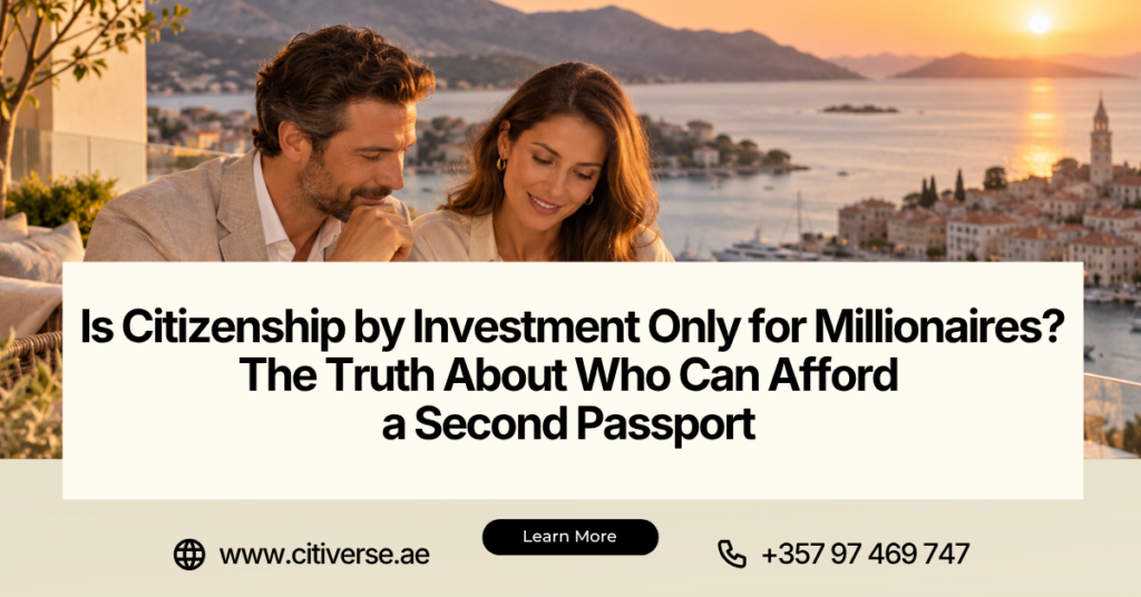 Is Citizenship by Investment Only for Millionaires The Truth About Who Can Afford a Second Passport